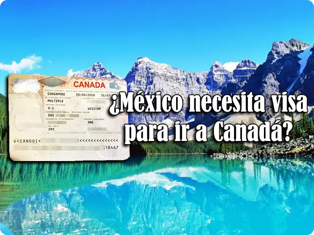 ¿México necesita visa para viajar a Canadá?
